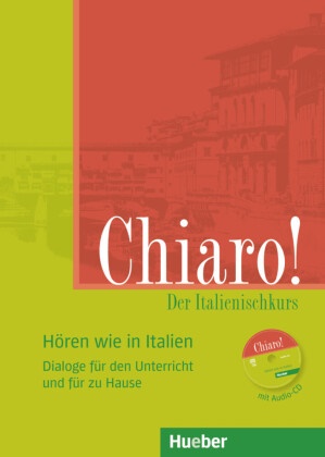 Savorgnan, Giulia d Savorgnani, Giulia de Savorgnani, Vannini, Marinella Vannini - Chiaro! - Der Italienischkurs - Niveau.A1/A2: Chiaro! Der Italienischkurs.Dialoge für den Unterricht und für zu Hause / Hören wie in Italien / Buch und Audio-CD. Zusatzmaterial zu Chiaro! A1 und Chiaro! A2
