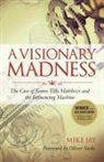 Mike Jay, Mike/ Sacks Jay - A Visionary Madness