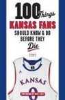 Ken Davis - 100 Things Kansas Fans Should Know & Do Before They Die