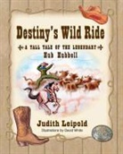Judith Leipold, David White - Destiny's Wild Ride, a Tall Tale of the Legendary Hub Hubbell