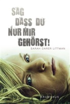 Sarah D Littman, Sarah Darer Littman - Sag, dass du nur mir gehörst!