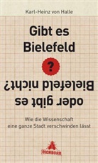 Karl-H von Halle, Karl-Heinz von Halle, Karl-Heinz von Halle - Gibt es Bielefeld oder gibt es Bielefeld nicht?