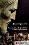 Johann Baptist Metz - Por una mística de ojos abiertos : cuando irrumpe la espiritualidad