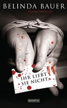 Belinda Bauer - Ihr liebt sie nicht