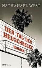 Nathanael West - Der Tag der Heuschrecke