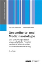 Klau Hurrelmann, Klaus Hurrelmann, Matthias Richter - Gesundheits- und Medizinsoziologie