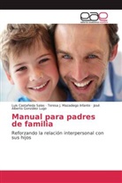 Lui Castañeda Salas, Luis Castañeda Salas, José Alberto González Lugo, Teresa Mazadiego Infante, Teresa J Mazadiego Infante, Teresa J. Mazadiego Infante - Manual para padres de familia