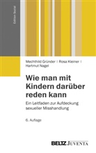 Mechthil Gründer, Mechthild Gründer, Ros Kleiner, Rosa Kleiner, Hartmu Nagel, Hartmut Nagel - Wie man mit Kindern darüber reden kann
