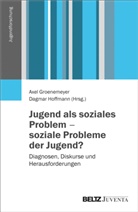 Groenemeye, Axe Groenemeyer, Axel Groenemeyer, Hoffman, Hoffmann, Hoffmann... - Jugend als soziales Problem - Probleme der Jugend?