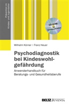 HEUER, Franz Heuer, Wilhelm KÃ¶rner, Körne, Wilhel Körner, Wilhelm Körner - Psychodiagnostik bei Kindeswohlgefährdung, m. CD-ROM