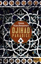 Anna Kuschnarowa - Djihad Paradise