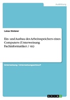 Lukas Stelzner - Ein- und Ausbau des  Arbeitsspeichers eines Computers (Unterweisung Fachinformatiker / -in)