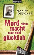 Maximo Duncker - Mord allein macht auch nicht glücklich