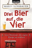 Maria Rossbauer - Drei Bier auf die Vier