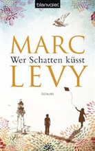 Marc Levy - Wer Schatten küsst