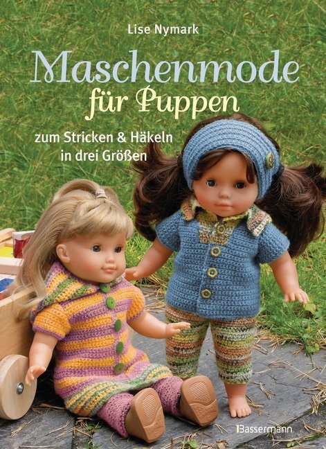 Lise Nymark - Maschenmode für Puppen - Zu, Stricken & Häkeln in drei Größen