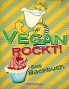 Antje Watermann, Bettina Steitz - Vegan Rockt! Das Backbuch