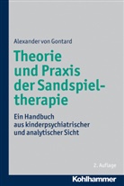 Alexander von Gontard, Alexander von (Prof Dr) Gontard - Theorie und Praxis der Sandspieltherapie