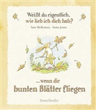 Anita Jeram, Sam McBratney, Anita Jeram - Weißt du eigentlich, wie lieb ich dich hab? ...wenn die bunten Blätter fliegen