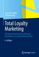 FUCHS, Gerhard Fuchs, Schülle, Ann Schüller, Anne Schüller, Anne M Schüller... - Total Loyalty Marketing