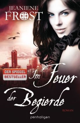 Jeaniene Frost - Im Feuer der Begierde Roman. Deutsche Erstausgabe