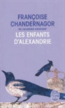 F. Chandernagor, Francoise Chandernagor, Françoise Chandernagor, Françoise (1945-....) Chandernagor, Chandernagor-f, Françoise Chandernagor - La reine oubliée. Vol. 1. Les enfants d'Alexandrie