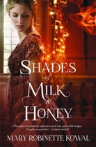 Mary R. Kowal, Mary Robinette Kowal, Mary Robinette Kowal - Shades of Milk and Honey