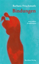 Barbara Frischmuth, Julia Schutting, Julian Schutting - Bindungen