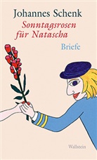 Johannes Schenk, Natascha Ungeheuer - Sonntagsrosen für Natascha