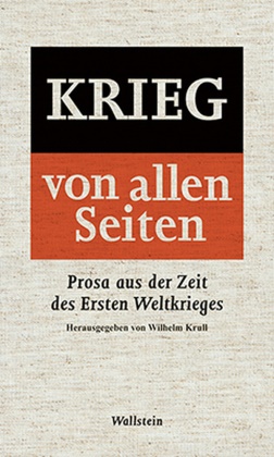 Wilhel Krull, Wilhelm Krull - Krieg - von allen Seiten Prosa aus der Zeit des Ersten Weltkrieges