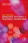 Federico Goodsaid, Federico (EDT)/ Mattes Goodsaid, Federico Goodsaid, Federico (PhD Goodsaid, Goodsaid Federico, W.B. (PhD Mattes... - The Path from Biomarker Discovery to Regulatory Qualification