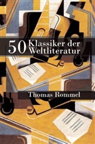 Thomas Rommel - 50 Klassiker der Weltliteratur