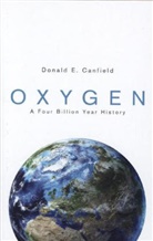 CANFIELD, Donald E. Canfield - Oxygen: A Four Billion Year History