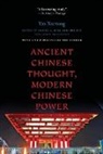 Yan Xuetong, Xuetong Yan, Yan Xuetong, Daniel A Bell, Daniel A. Bell, Sun Zhe... - Ancient Chinese Thought, Modern Chinese Power