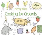 Edward E. Koren, White, Merry White, Merry E. White, White Merry E., Edward Koren... - Cooking for Crowds