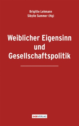 Brigitt Lehmann, Brigitte Lehmann, summer, Summer, Sibylle Summer - Weiblicher Eigensinn und Gesellschaftspolitik Hrsg.: Republikanischer Club - Neues Österreich