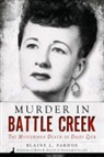 Blaine L Pardoe, Blaine L. Pardoe - Murder in Battle Creek