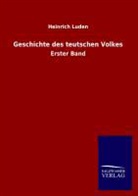 Heinrich Luden - Geschichte des teutschen Volkes