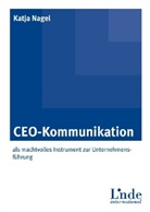 Katja Nagel - CEO-Kommunikation als machtvolles Instrument zur Unternehmensführung