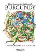 Philippe Pascal, Pascal Philippe, Gilles Platret, Platret Gilles - Nine centuries in the heart of Burgundy : the Cellier aux moines & its vineyards