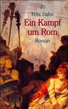 Felix Dahn - Ein Kampf um Rom