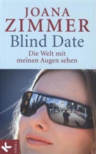 Joana Zimmer - Blind Date - Die Welt mit meinen Augen sehen