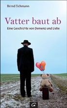 Bernd Eichmann - Vatter baut ab