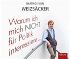 Beatrice von Weizsäcker, Friederike Breyer - Warum ich mich nicht für Politik interessiere ..., Audio-CD (Audio book)