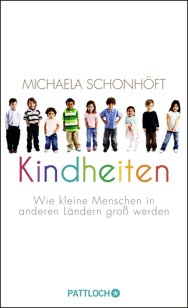 Michaela Schonhöft - Kindheiten - Wie kleine Menschen in anderen Ländern groß werden