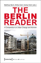 Matthias Bernt, Britt Grell, Britta Grell, Andrej Holm - The Berlin Reader