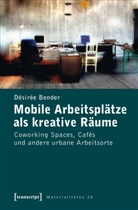 DÃ©sirÃ©e Bender, Désirée Bender - Mobile Arbeitsplätze als kreative Räume