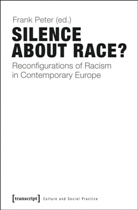 Schirin Amir-Moazami, Fran Peter, Frank Peter - Silence About Race?