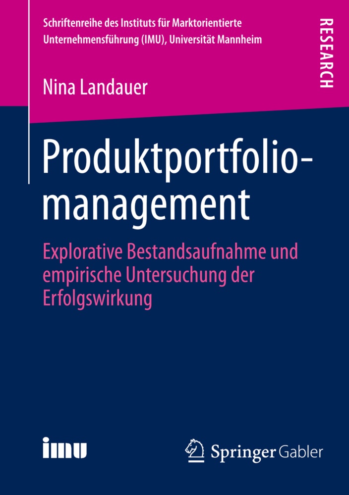 Nina Landauer - Produktportfoliomanagement - Explorative Bestandsaufnahme und empirische Untersuchung der Erfolgswirkung