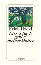 Erich Hackl - Dieses Buch gehört meiner Mutter